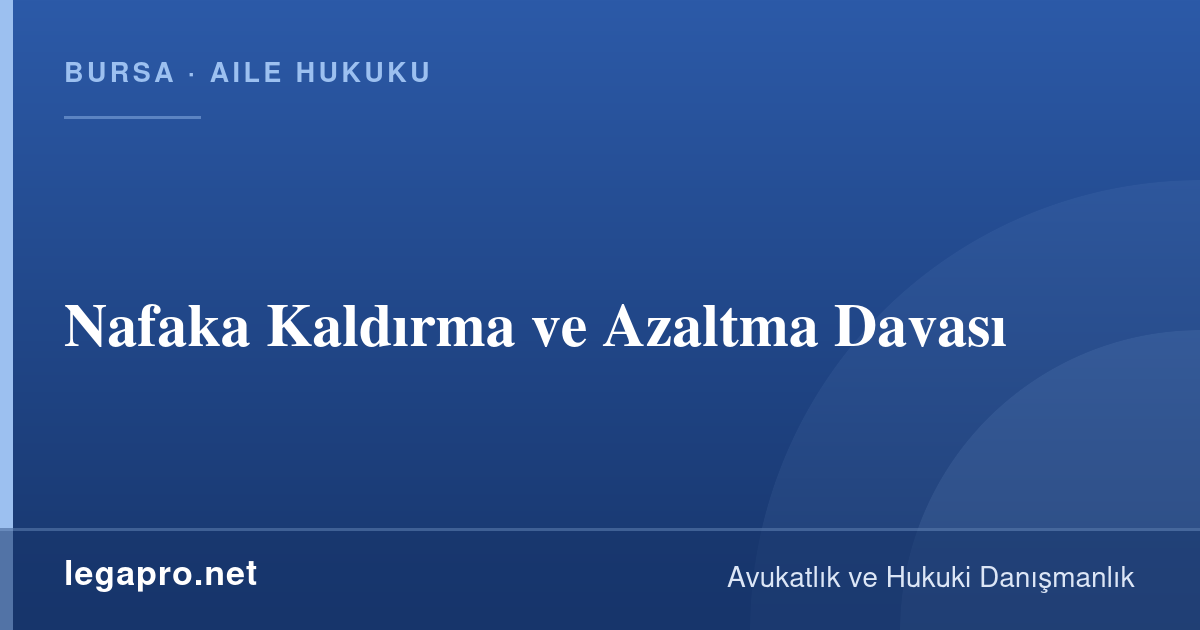 Nafaka Kaldırma ve Azaltma Davası