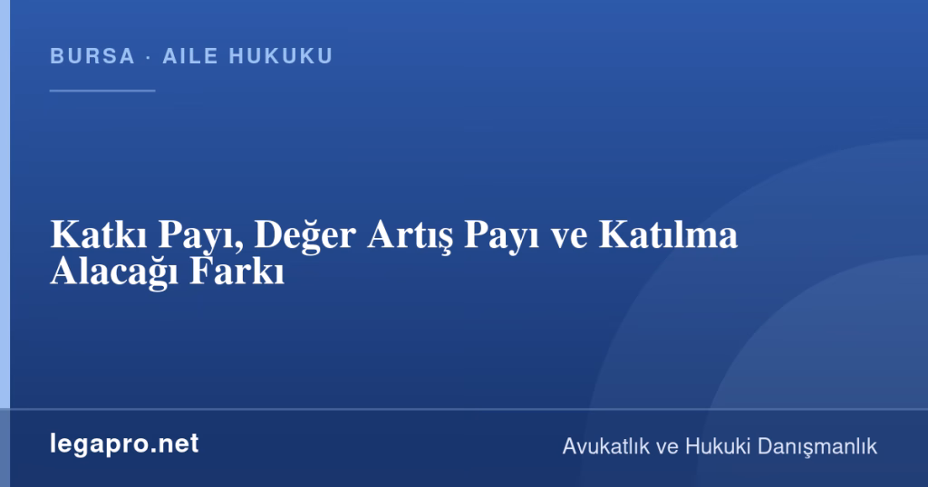 Katkı Payı, Değer Artış Payı ve Katılma Alacağı Farkı 1 legapro kapak 14686 LegaPro Hukuk Katkı Payı, Değer Artış Payı ve Katılma Alacağı Farkı