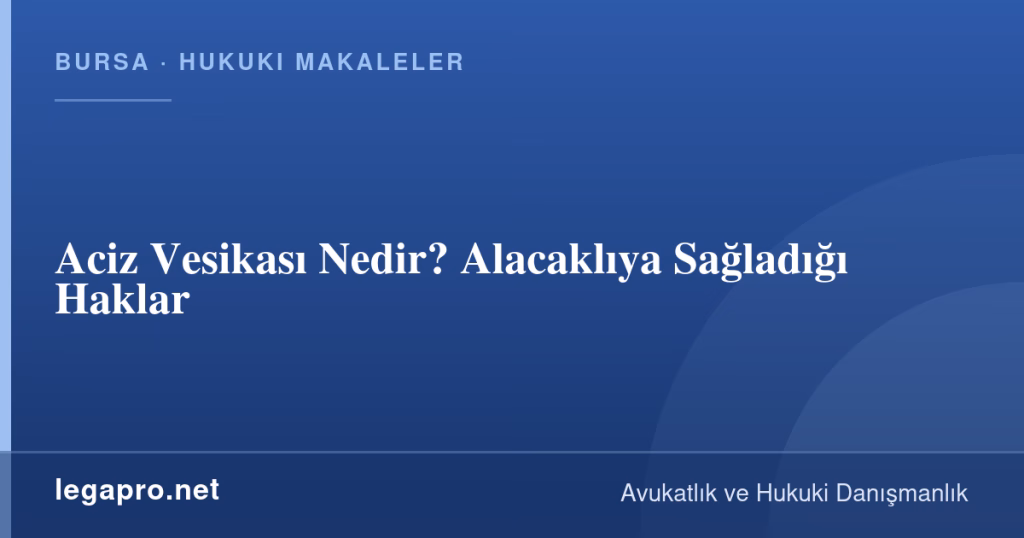 legapro kapak 14700 LegaPro Hukuk Aciz Vesikası Nedir? Alacaklıya Sağladığı Haklar