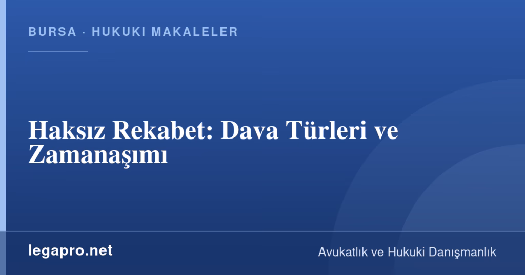 legapro kapak 14737 LegaPro Hukuk Haksız Rekabet: Dava Türleri ve Zamanaşımı