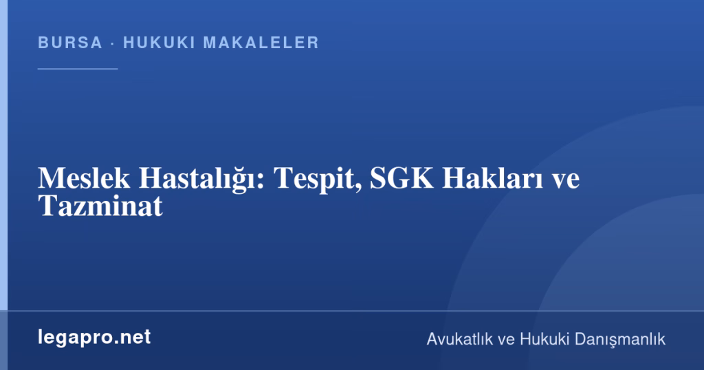 Meslek Hastalığı: Tespit, SGK Hakları ve Tazminat 1 legapro kapak 14786 LegaPro Hukuk Meslek Hastalığı: Tespit, SGK Hakları ve Tazminat