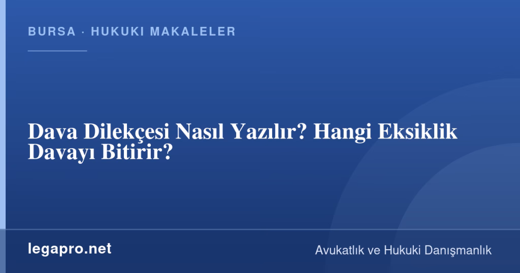 Dava Dilekçesi Nasıl Yazılır? Hangi Eksiklik Davayı Bitirir? 1 legapro kapak 15874 LegaPro Hukuk Dava Dilekçesi Nasıl Yazılır? Hangi Eksiklik Davayı Bitirir?