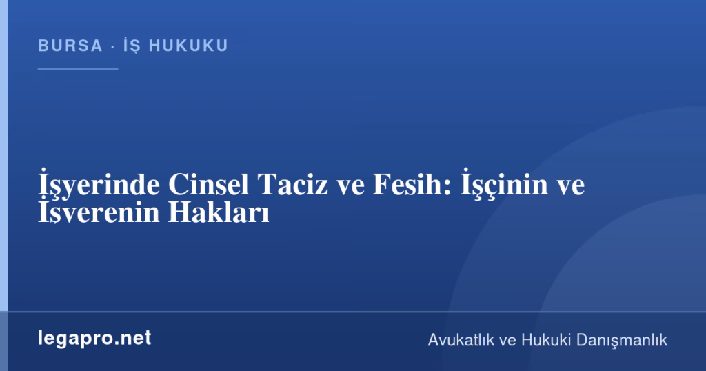 İşyerinde Cinsel Taciz ve Fesih: İşçinin ve İşverenin Hakları 1 legapro kapak 15882 LegaPro Hukuk İşyerinde Cinsel Taciz ve Fesih: İşçinin ve İşverenin Hakları