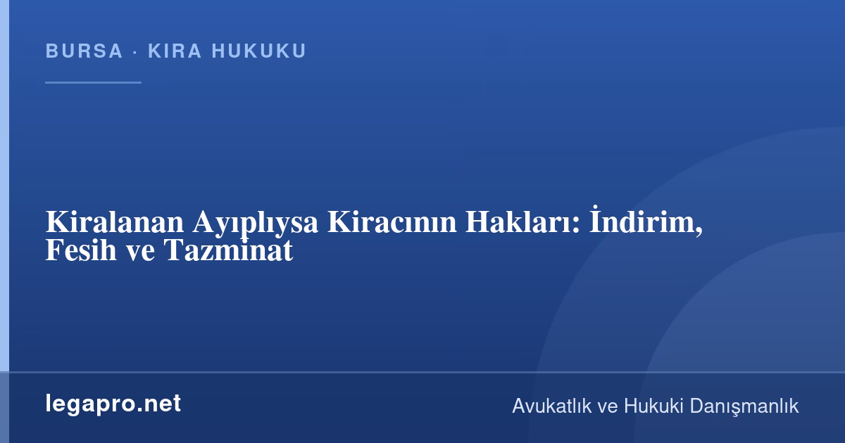 Kiralanan Ayıplıysa Kiracının Hakları: İndirim, Fesih ve Tazminat