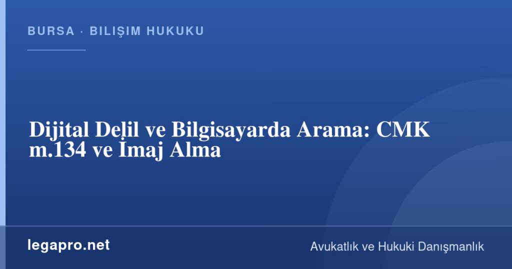 legapro kapak 16064 LegaPro Hukuk Dijital Delil ve Bilgisayarda Arama: CMK m.134 ve İmaj Alma