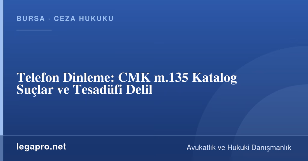 legapro kapak 16070 LegaPro Hukuk Telefon Dinleme: CMK m.135 Katalog Suçlar ve Tesadüfi Delil