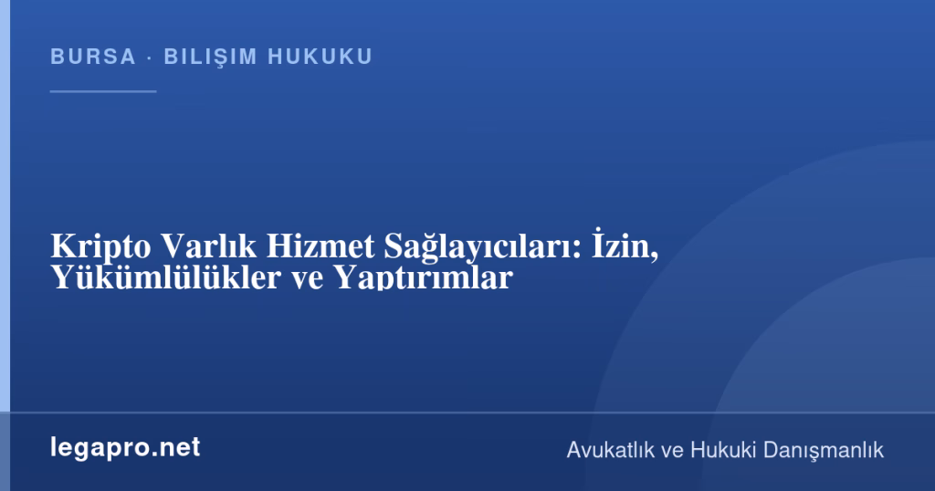 legapro kapak 16101 LegaPro Hukuk Kripto Varlık Hizmet Sağlayıcıları: İzin, Yükümlülükler ve Yaptırımlar