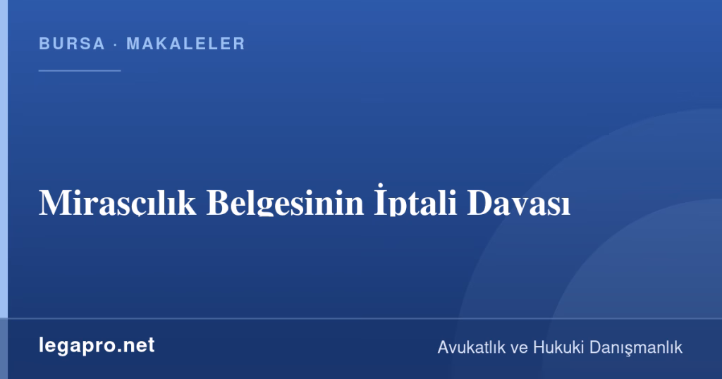 legapro kapak 16129 LegaPro Hukuk Mirasçılık Belgesinin İptali Davası