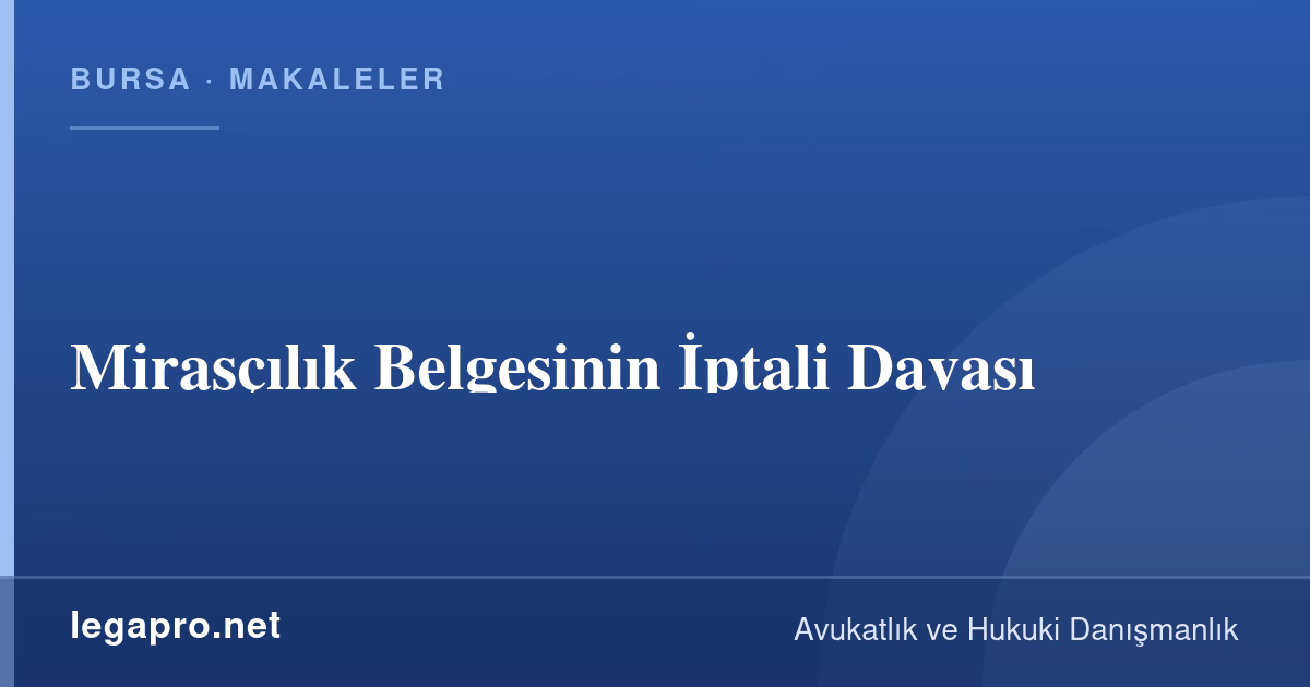 Mirasçılık Belgesinin İptali Davası