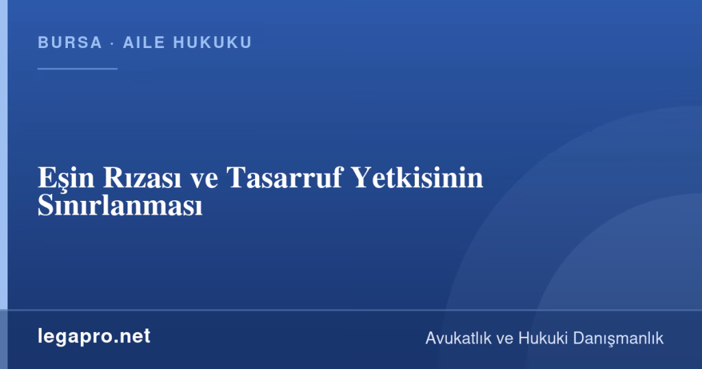 legapro kapak 16141 LegaPro Hukuk Eşin Rızası ve Tasarruf Yetkisinin Sınırlanması