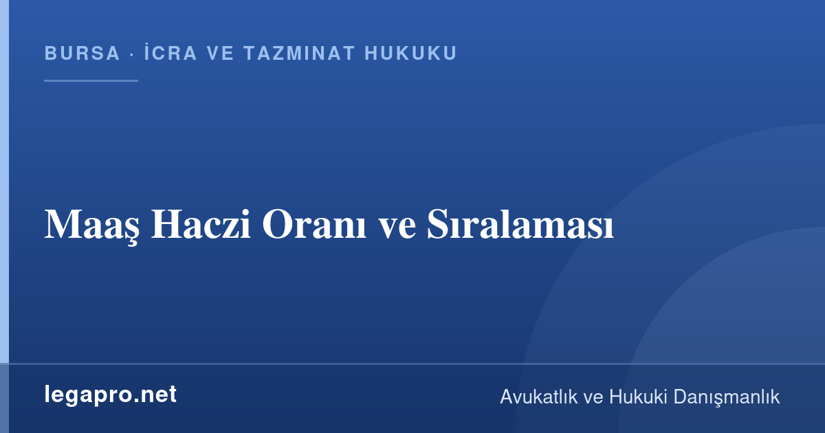 İcra ve Tazminat Hukuku 3 Maaş Haczi Oranı ve Sıralaması