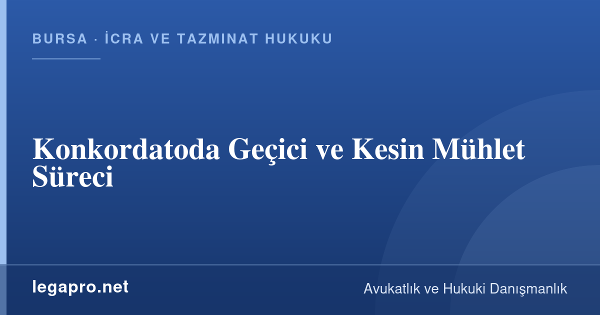 İcra ve Tazminat Hukuku 4 Konkordatoda Geçici ve Kesin Mühlet Süreci
