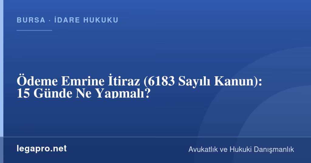 Ödeme Emrine İtiraz (6183 Sayılı Kanun): 15 Günde Ne Yapmalı? 1 legapro kapak 16191 LegaPro Hukuk Ödeme Emrine İtiraz (6183 Sayılı Kanun): 15 Günde Ne Yapmalı?