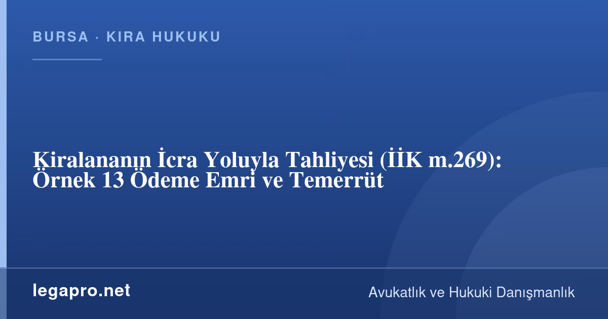 Kiralananın İcra Yoluyla Tahliyesi (İİK m.269): Örnek 13 Ödeme Emri ve Temerrüt