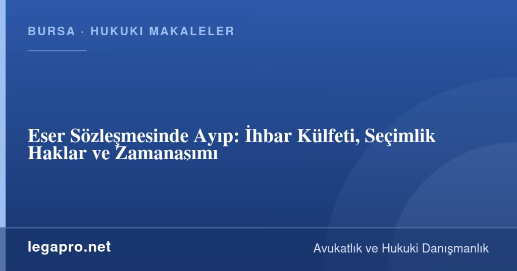 Eser Sözleşmesinde Ayıp: İhbar Külfeti, Seçimlik Haklar ve Zamanaşımı 1 legapro kapak 16313 LegaPro Hukuk Eser Sözleşmesinde Ayıp: İhbar Külfeti, Seçimlik Haklar ve Zamanaşımı