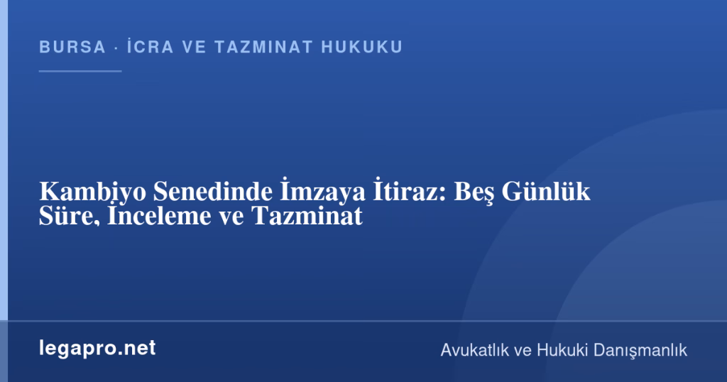 Kambiyo Senedinde İmzaya İtiraz: Beş Günlük Süre, İnceleme ve Tazminat 1 legapro kapak 16319 LegaPro Hukuk Kambiyo Senedinde İmzaya İtiraz: Beş Günlük Süre, İnceleme ve Tazminat