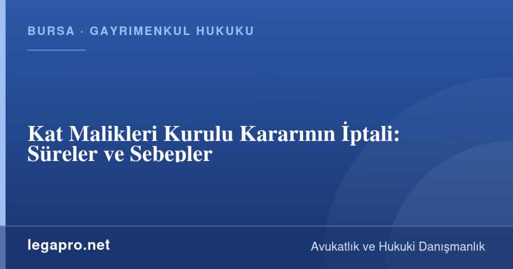 legapro kapak 16347 LegaPro Hukuk Kat Malikleri Kurulu Kararının İptali: Süreler ve Sebepler