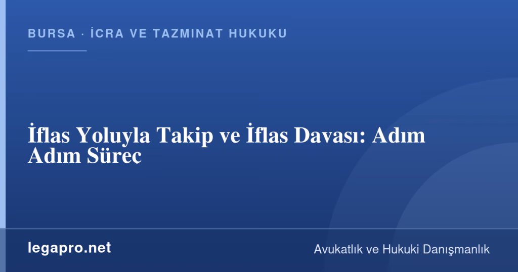 legapro kapak 16353 LegaPro Hukuk İflas Yoluyla Takip ve İflas Davası: Adım Adım Süreç