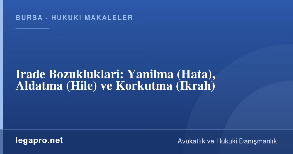 Irade Bozukluklari: Yanilma (Hata), Aldatma (Hile) ve Korkutma (Ikrah) 1 legapro kapak 16373 LegaPro Hukuk Irade Bozukluklari: Yanilma (Hata), Aldatma (Hile) ve Korkutma (Ikrah)