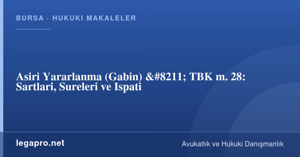 Asiri Yararlanma (Gabin) - TBK m. 28: Sartlari, Sureleri ve Ispati 1 legapro kapak 16375 LegaPro Hukuk Asiri Yararlanma (Gabin) - TBK m. 28: Sartlari, Sureleri ve Ispati