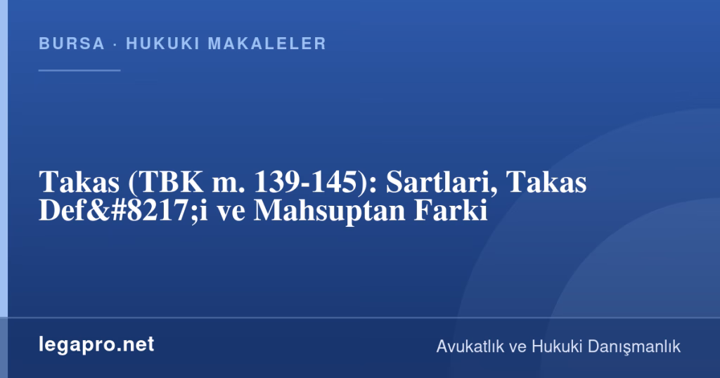 Takas (TBK m. 139-145): Sartlari, Takas Def'i ve Mahsuptan Farki 1 legapro kapak 16377 LegaPro Hukuk Takas (TBK m. 139-145): Sartlari, Takas Def'i ve Mahsuptan Farki
