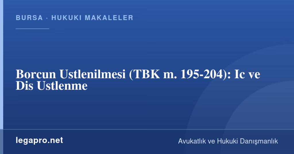 Borcun Ustlenilmesi (TBK m. 195-204): Ic ve Dis Ustlenme 1 legapro kapak 16379 LegaPro Hukuk Borcun Ustlenilmesi (TBK m. 195-204): Ic ve Dis Ustlenme