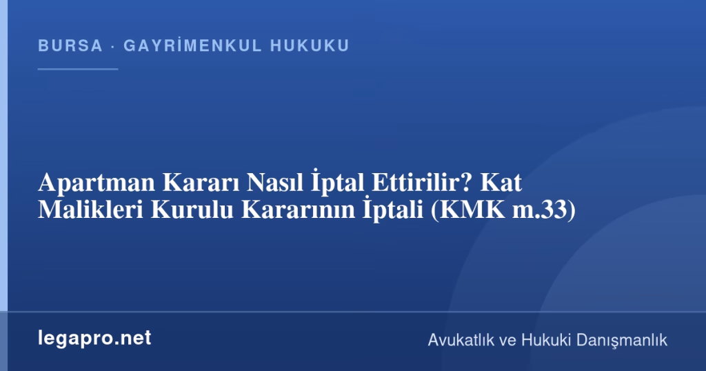 Apartman Kararı Nasıl İptal Ettirilir? Kat Malikleri Kurulu Kararının İptali (KMK m.33)