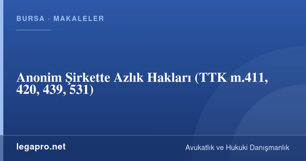 Anonim Şirkette Azlık Hakları (TTK m.411, 420, 439, 531) 1 legapro kapak 16767 LegaPro Hukuk Anonim Şirkette Azlık Hakları (TTK m.411, 420, 439, 531)