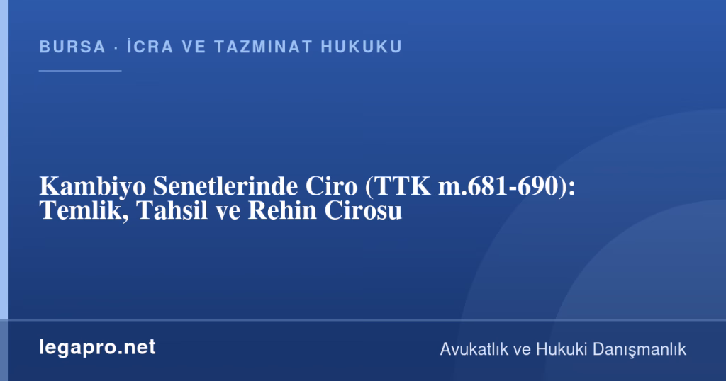 Kambiyo Senetlerinde Ciro (TTK m.681-690): Temlik, Tahsil ve Rehin Cirosu 1 legapro kapak 16773 LegaPro Hukuk Kambiyo Senetlerinde Ciro (TTK m.681-690): Temlik, Tahsil ve Rehin Cirosu