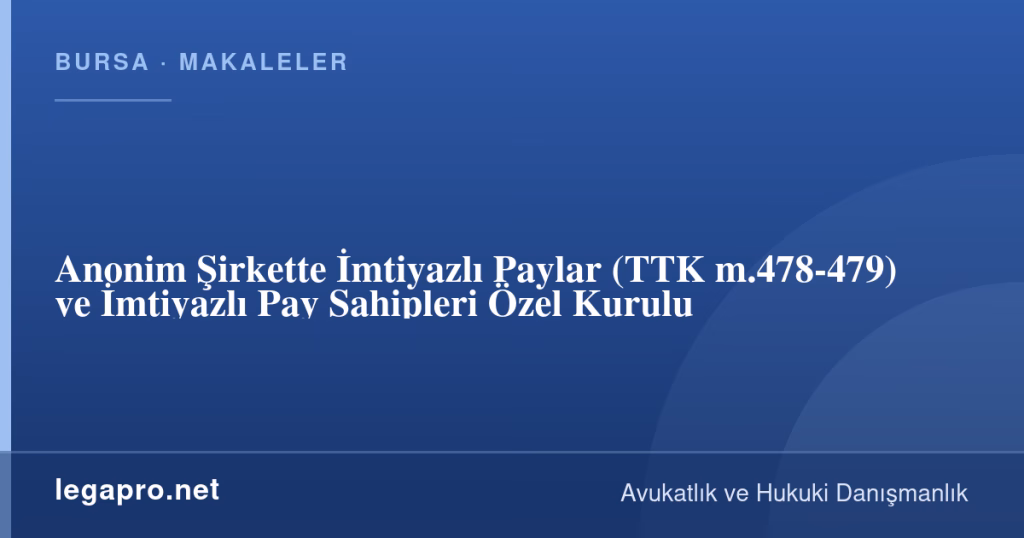 Anonim Şirkette İmtiyazlı Paylar (TTK m.478-479) ve İmtiyazlı Pay Sahipleri Özel Kurulu 1 legapro kapak 16777 LegaPro Hukuk Anonim Şirkette İmtiyazlı Paylar (TTK m.478-479) ve İmtiyazlı Pay Sahipleri Özel Kurulu