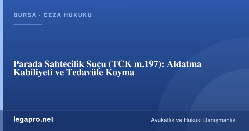 Parada Sahtecilik Suçu (TCK m.197): Aldatma Kabiliyeti ve Tedavüle Koyma 1 legapro kapak 16783 LegaPro Hukuk Parada Sahtecilik Suçu (TCK m.197): Aldatma Kabiliyeti ve Tedavüle Koyma