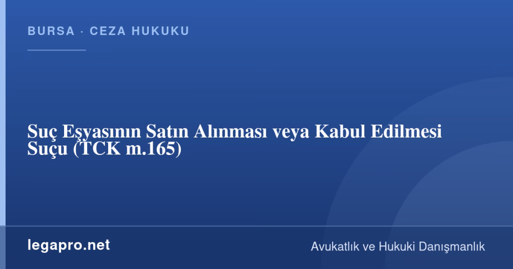 Suç Eşyasının Satın Alınması veya Kabul Edilmesi Suçu (TCK m.165) 1 legapro kapak 16827 LegaPro Hukuk Suç Eşyasının Satın Alınması veya Kabul Edilmesi Suçu (TCK m.165)