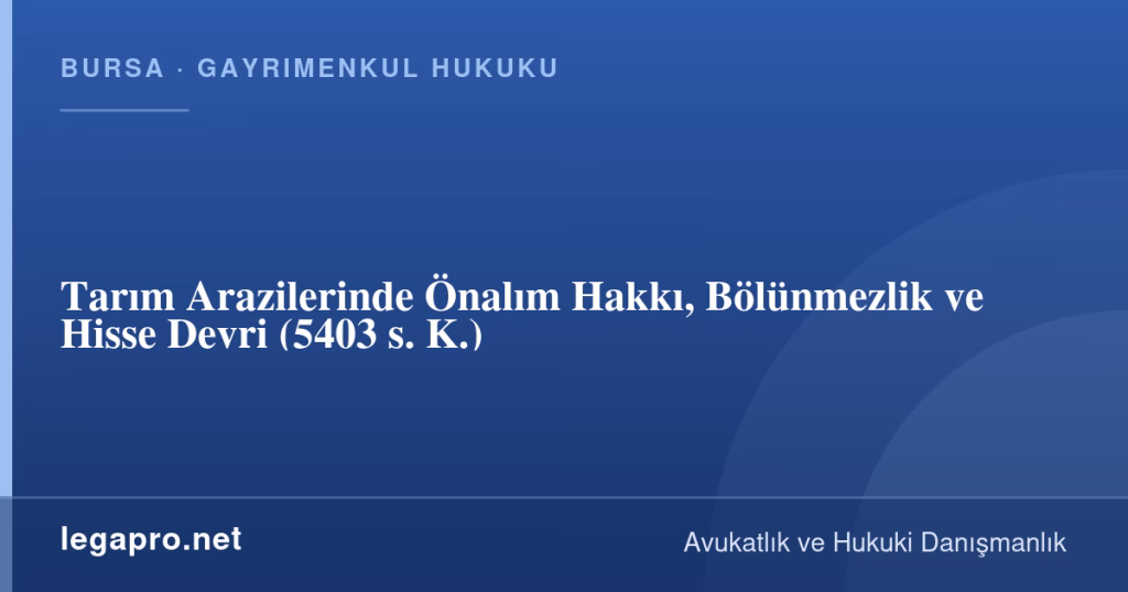 Tarım Arazilerinde Önalım Hakkı, Bölünmezlik ve Hisse Devri (5403 s. K.) 1 legapro kapak 16919 LegaPro Hukuk Tarım Arazilerinde Önalım Hakkı, Bölünmezlik ve Hisse Devri (5403 s. K.)