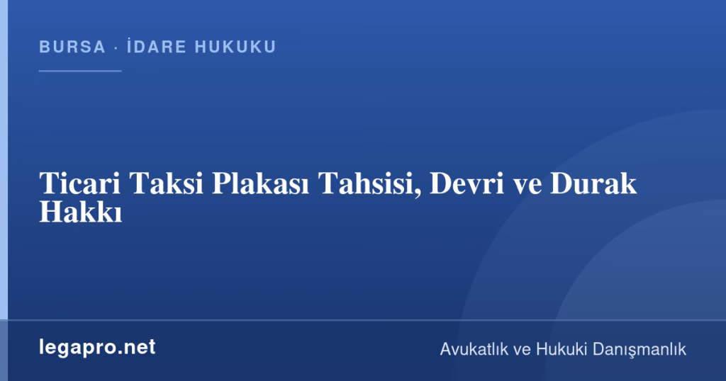 legapro kapak 16939 LegaPro Hukuk Ticari Taksi Plakası Tahsisi, Devri ve Durak Hakkı