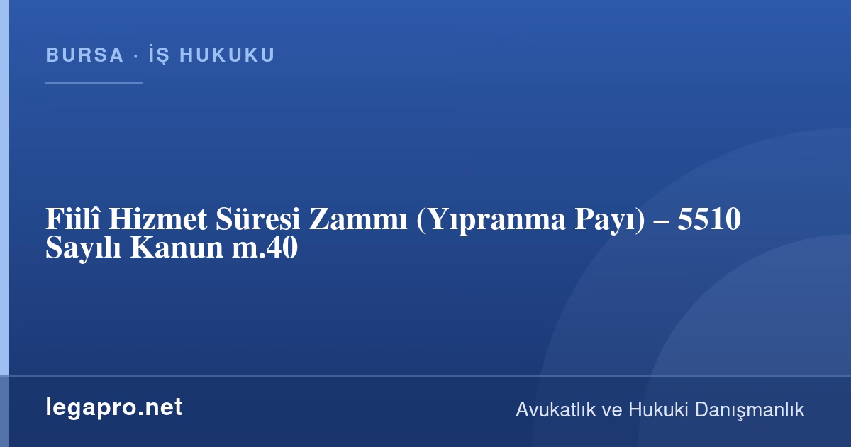 İş Hukuku 3 Yıpranma Payı Kimlere Verilir? Fiilî Hizmet Süresi Zammı (5510 m.40)