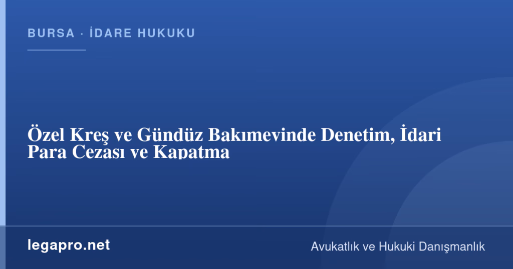 legapro kapak 17001 LegaPro Hukuk Özel Kreş ve Gündüz Bakımevinde Denetim, İdari Para Cezası ve Kapatma